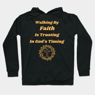 Walking In Faith Is Believing What You Cannot See Hoodie